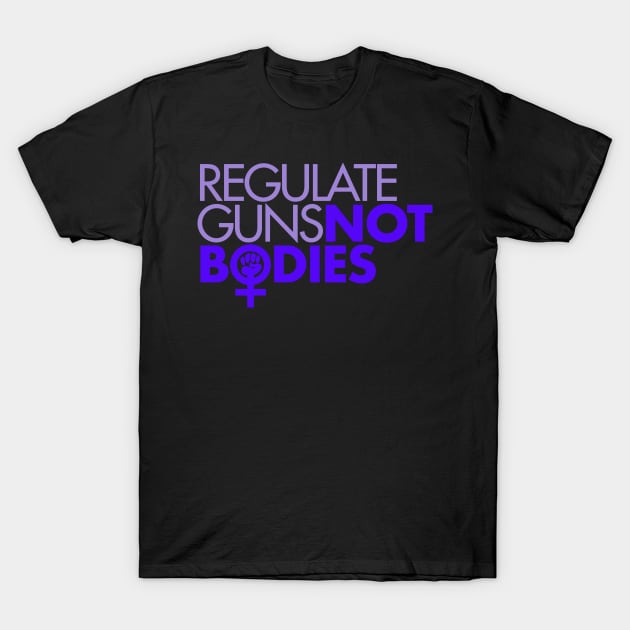 Regulate Guns Not Bodies (lavenders) T-Shirt by skittlemypony